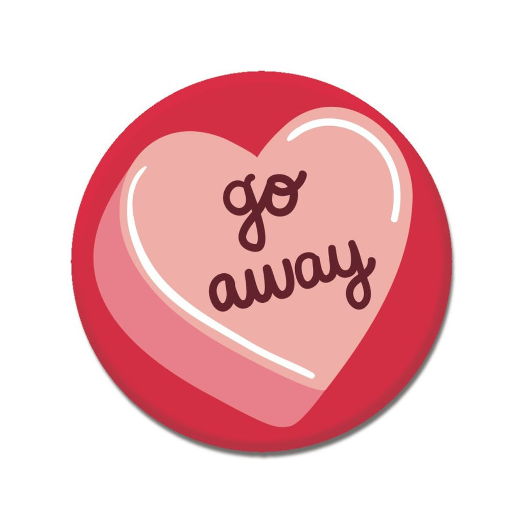 Go Away Sweetheart 1.25" Button