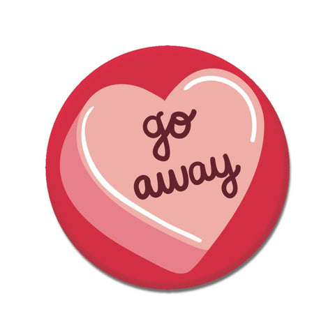 Go Away Sweetheart 1.25" Button
