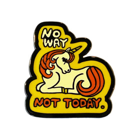 No Way Not Today Unicorn Pin