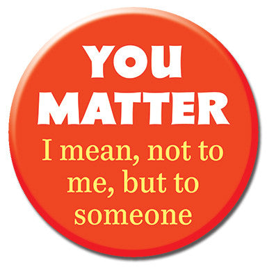 You Matter 1.25" Button