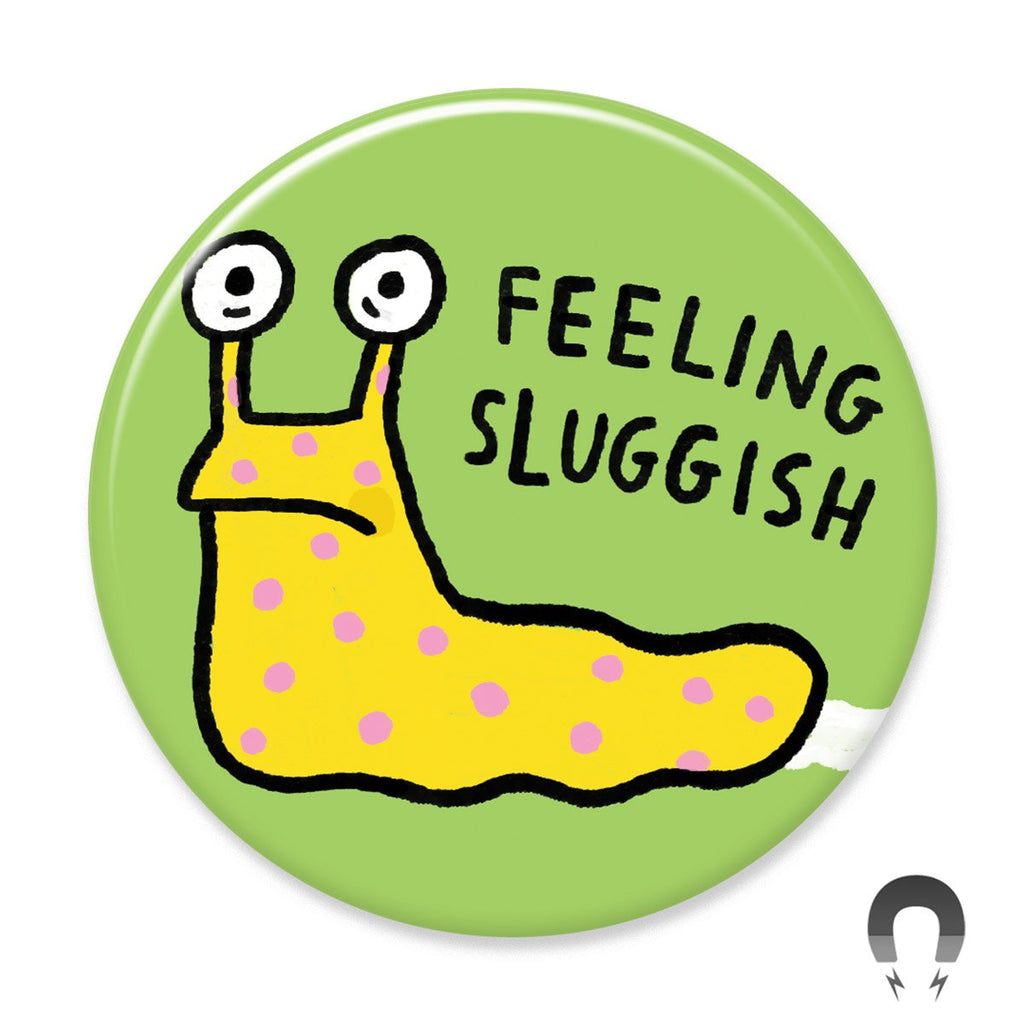 Feeling Sluggish Big Magnet