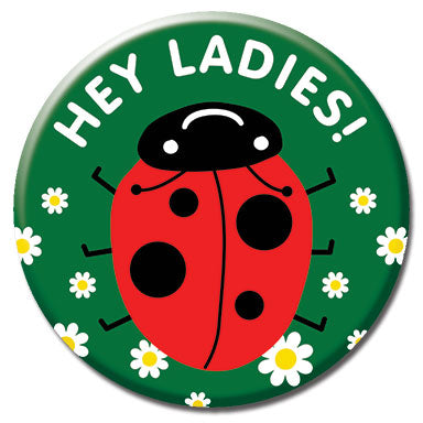 Hey Ladies 1.25" Button